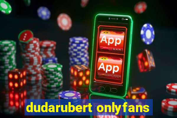 dudarubert onlyfans